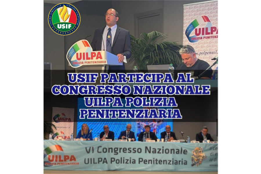 USIF PARTECIPA AL CONGRESSO NAZIONALE UILPA POLIZIA PENITENZIARIA USIF PARTECIPA AL CONGRESSO NAZIONALE UILPA POLIZIA PENITENZIARIA