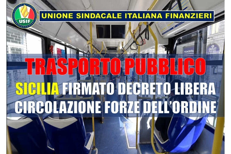 TRASPORTO PUBBLICO, USIF: SICILIA FIRMA DECRETO LIBERA CIRCOLAZIONE PER FORZE DELL’ORDINE TRASPORTO PUBBLICO, USIF: SICILIA FIRMA DECRETO LIBERA CIRCOLAZIONE PER FORZE DELL’ORDINE