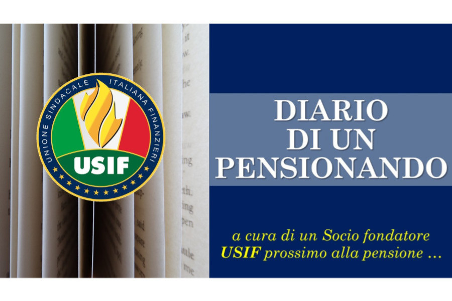 DIARIO DI UN PENSIONANDO                         (a cura di un Socio fondatore USIF)